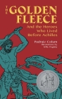 The Golden Fleece: And the Heroes Who Lived Before Achilles Cover Image