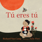 Tú Eres Tú = Little You By Richard Van Camp, Julie Flett (Illustrator), Lawrence Schimel (Translator) Cover Image