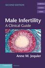 Male Infertility: A Clinical Guide (Cambridge Clinical Guides) Cover Image