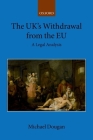 The Uk's Withdrawal from the Eu: A Legal Analysis (Collected Courses of the Academy of European Law) By Michael Dougan Cover Image