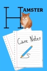 Hamster Care Notes: Custom Personalized Fun Kid-Friendly Daily Hamster Log Book to Look After All Your Small Pet's Needs. Great For Record By Petcraze Books Cover Image