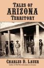 Tales of Arizona Territory By Charles D. Lauer Cover Image