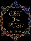 CBT For PTSD: Ideal and Perfect Gift CBT For PTSD- Best gift for Kids, You, Parents, Wife, Husband, Boyfriend, Girlfriend- Gift Work By Yuniey Publication Cover Image