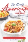 The Ultimate American Cookbook: Delicious Recipes from Across the Country Cover Image