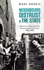 Neighbours, Distrust, and the State: What the Poorer Working Class in Britain Felt about Government and Each Other, 1860s to 1930s By Marc Brodie Cover Image