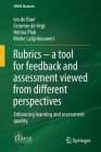 Rubrics - A Tool for Feedback and Assessment Viewed from Different Perspectives: Enhancing Learning and Assessment Quality By Ivo de Boer, Femmie de Vegt, Helma Pluk Cover Image