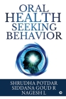 Oral Health Seeking Behavior By Siddana Goud R., Nagesh L., Shrudha Potdar Cover Image