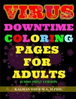 Virus Downtime Coloring Pages for Adults: Jumbo Print Version By M. a. M. Phil Kalman Toth Cover Image