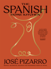 The Spanish Home Kitchen: Simple, Seasonal Recipes and Memories from My Home Cover Image