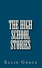 The High School Stories By Ellie Grace Cover Image