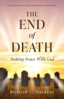 The End of Death: Making Peace With God Cover Image
