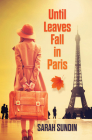 Until Leaves Fall in Paris By Sarah Sundin Cover Image