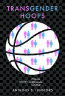 Transgender Hoops: Identify as Female By Anthony D. Lunsford Cover Image