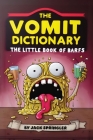 The Vomit Dictionary: Look it up when you puke it up! The Little Book of Barfs Cover Image