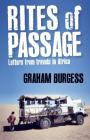 Rites of Passage: Letters from Travels in Africa By Graham Paul Burgess Cover Image