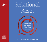 Relational Reset: Unlearning the Habits that Hold You Back By Dr. Laurel Shaler, Dr. Laurel Shaler (Narrator) Cover Image