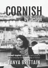 Cornish by Design: Cornwall-inspired short stories with a dash of Cornish language and a good dollop of humour By Tanya Brittain, Elina Kansikas (Photographer) Cover Image