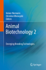 Animal Biotechnology 2: Emerging Breeding Technologies By Heiner Niemann (Editor), Christine Wrenzycki (Editor) Cover Image