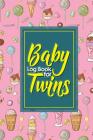Baby Log Book for Twins: Baby Care Log, Baby Health Log, Baby Sleep Log, Daily Baby Tracker, Cute Ice Cream & Lollipop Cover, 6 x 9 By Rogue Plus Publishing Cover Image