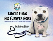 Farkle Finds His Furever Home: Based on the True Story of a Special Needs Shelter Dog By Wendy Johnson, Leslie Harrington (Illustrator) Cover Image