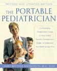 The Portable Pediatrician, Second Edition: A Practicing Pediatrician's Guide to Your Child's Growth, Development, Health, and Behavior from Birth to Age Five By Laura W. Nathanson Cover Image