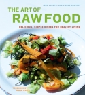 The Art of Raw Food: Delicious, Simple Dishes for Healthy Living By Jens Casupei, Vibeke Kaupert, David Wolfe (Foreword by) Cover Image