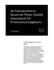 An Introduction to Reservoir Water Quality Assessment for Professional Engineers By J. Paul Guyer Cover Image