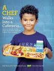 A Chef Walks Into a Cafeteria...: Healthy Family Recipes from California's Premier School Food Company By Emily Burson Rd, Chef Brandon Neumen Cover Image