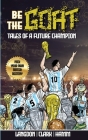 Be The G.O.A.T. - A Pick Your Own Soccer Destiny Story. Tales Of A Future Champion - Emulate Messi, Ronaldo Or Pursue Your own Path to Becoming the G. Cover Image
