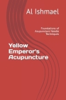 Yellow Emperor's Acupuncture: Foundations of Acupuncture Needle Techniques Cover Image