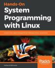 Hands-On System Programming with Linux Cover Image