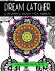 Dream Catcher Coloring Book Volume 1: Stress Relief Coloring book A beautiful and inspiring colouring book for all ages By Dream Cather Team Cover Image
