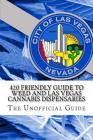420 Friendly Guide To Weed and Las Vegas Cannabis Dispensaries: The Definitive Guide to Marijuana in Las Vegas Valley By Scott Whitehead Cover Image