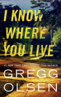 I Know Where You Live By Gregg Olsen Cover Image