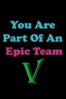 You Are Part Of An Epic TeamV: Coworkers Gifts, Coworker Gag Book, Member, Manager, Leader, Strategic Planning, Employee, Colleague and Friends. By Mark Team Cover Image