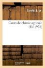 Cours de Chimie Agricole: Inscrits Au Tableau B Du Décret Du 7 Septembre 1923 Cover Image