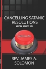 Cancelling Satanic Resolutions Written Against You Cover Image