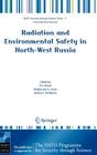 Radiation and Environmental Safety in North-West Russia: Use of Impact Assessments and Risk Estimation (NATO Security Through Science Series B:) By Per Strand (Editor), Malgorzata K. Sneve (Editor), Andrey V. Pechkurov (Editor) Cover Image