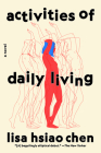 Activities of Daily Living: A Novel By Lisa Hsiao Chen Cover Image