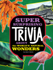 Super Surprising Trivia about the World's Natural Wonders Cover Image