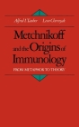 Metchnikoff and the Origins of Immunology: From Metaphor to Theory (Monographs on the History and Philosophy of Biology) Cover Image