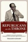 Republicans on the Throne: A Personal Account of Ethiopia's Modernization and Painful Quest for Democracy By Tekalign Gedamu Cover Image