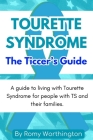 Tourette Syndrome: The Ticcers Guide: A Guide To Living With Tourette's For People With TS And Their Families Cover Image