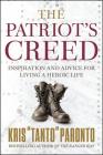 The Patriot's Creed: Inspiration and Advice for Living a Heroic Life By Kris Paronto Cover Image