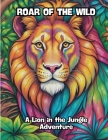 Roar of the Wild: A Lion in the Jungle Adventure Cover Image
