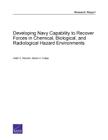 Developing Navy Capability to Recover Forces in Chemical, Biological, and Radiological Hazard Environments (Research Report) By Adam Resnick, Steven A. Knapp Cover Image