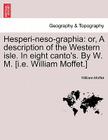 Hesperi-Neso-Graphia: Or, a Description of the Western Isle. in Eight Canto's. by W. M. [I.E. William Moffet.] By William Moffet Cover Image