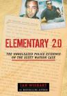 Elementary 2.0: The Unreleased Police Evidence on the Scott Watson Case By Ian Wishart Cover Image