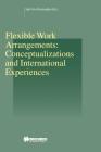 Flexible Work Arrangements: Conceptualizations and International Experiences: Conceptualizations and International Experiences (Studies in Employment and Social Policy Set) Cover Image