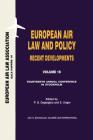 European Air Law and Policy: Recent Developments: Recent Developments, European Air Law and Policy Recent Developments (European Air Law Association Conference Papers #18) Cover Image